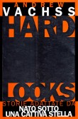 Hard Looks - Nato sotto una cattiva stella